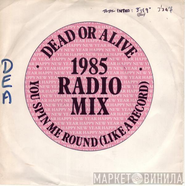  Dead Or Alive  - You Spin Me Round (Like A Record) (1985 Radio Mix)