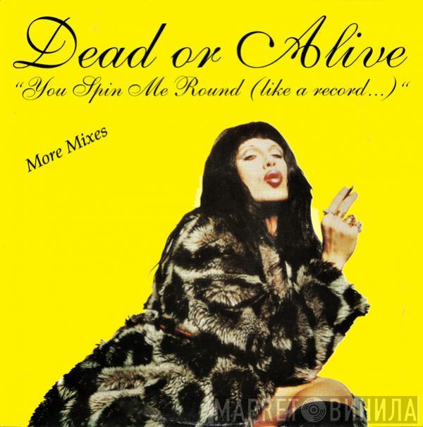  Dead Or Alive  - You Spin Me Round (Like A Record ...) (More Mixes)