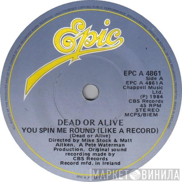  Dead Or Alive  - You Spin Me Round (Like A Record)