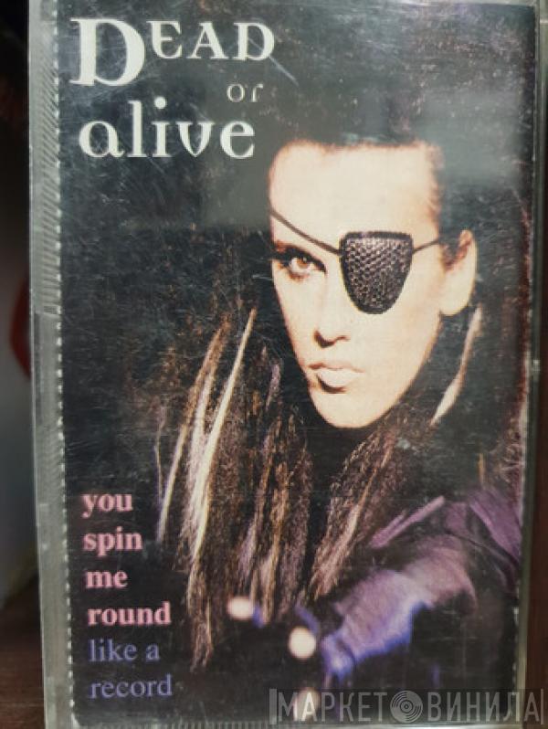  Dead Or Alive  - You Spin Me Round (Like A Record)