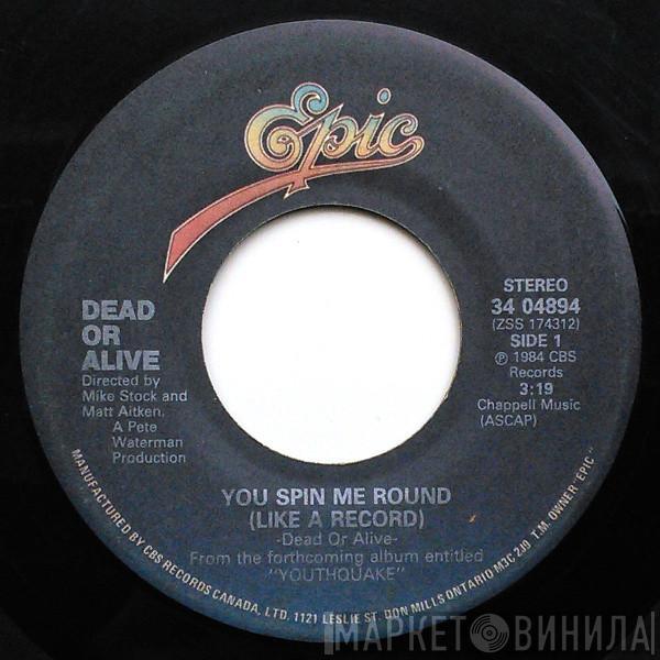  Dead Or Alive  - You Spin Me Round (Like A Record)