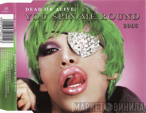  Dead Or Alive  - You Spin Me Round 2003