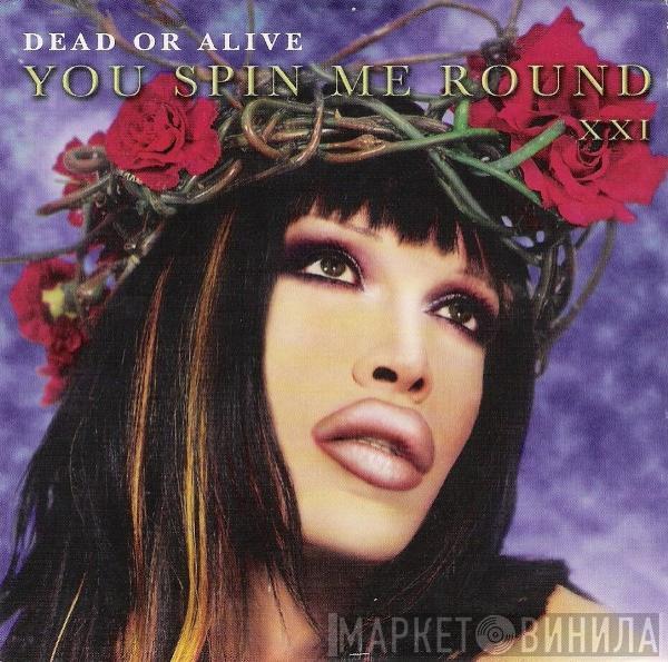  Dead Or Alive  - You Spin Me Round XXI