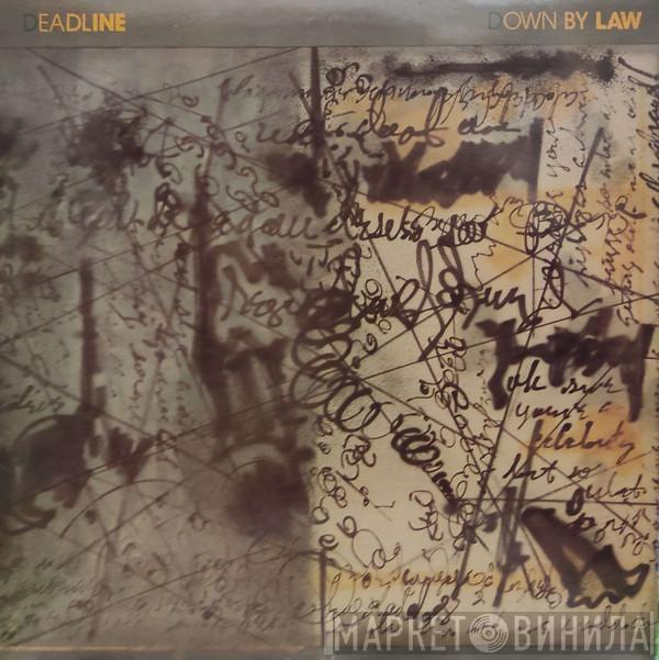  Deadline  - Down By Law