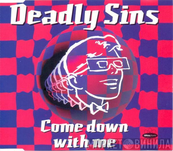 Deadly Sins - Come Down With Me