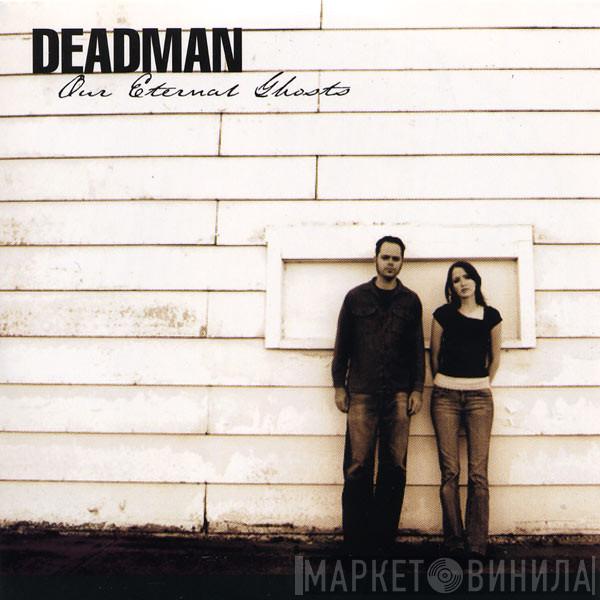 Deadman  - Our Eternal Ghosts