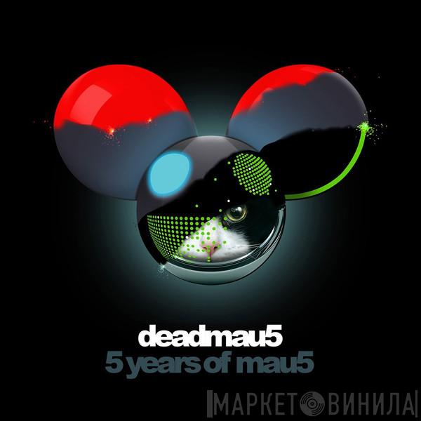  Deadmau5  - 5 Years Of Mau5
