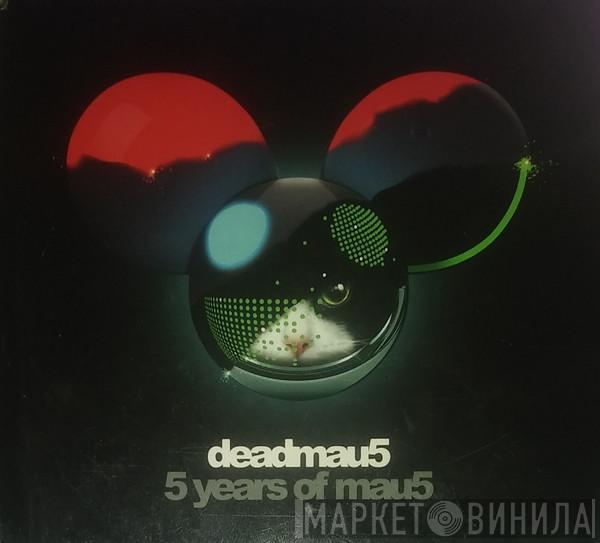  Deadmau5  - 5 years of mau5