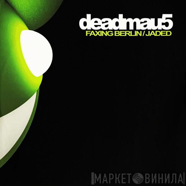 Deadmau5 - Faxing Berlin / Jaded