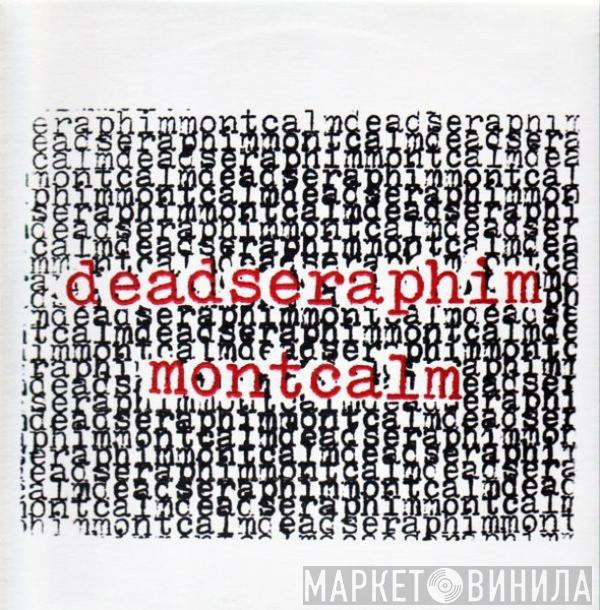 Deadseraphim, Montcalm - Deadseraphim / Montcalm