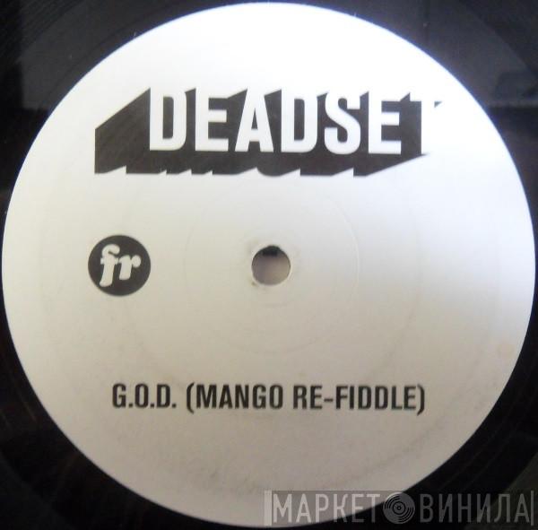  Deadset  - G.O.D. (Mango Re-fiddle)