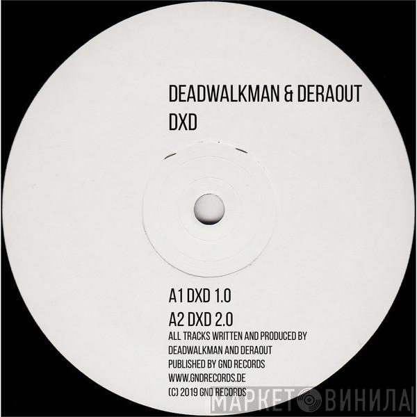 Deadwalkman, Deraout - DXD