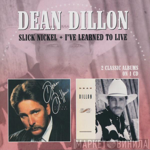 Dean Dillon - Slick Nickel + I've Learned To Live