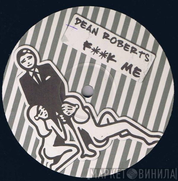 Dean Roberts , L Jordan  - F**k Me / What Happened