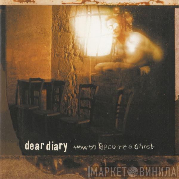 Dear Diary - How To Become A Ghost