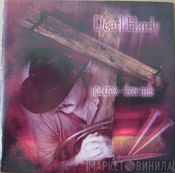  Dearl Hardy  - One Cross ~ Three Nails