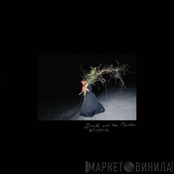 Death And The Maiden - Wisteria
