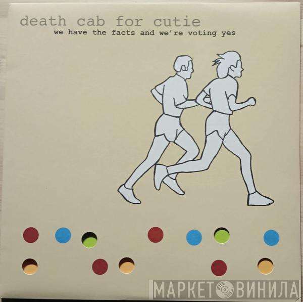  Death Cab For Cutie  - We Have The Facts And We're Voting Yes