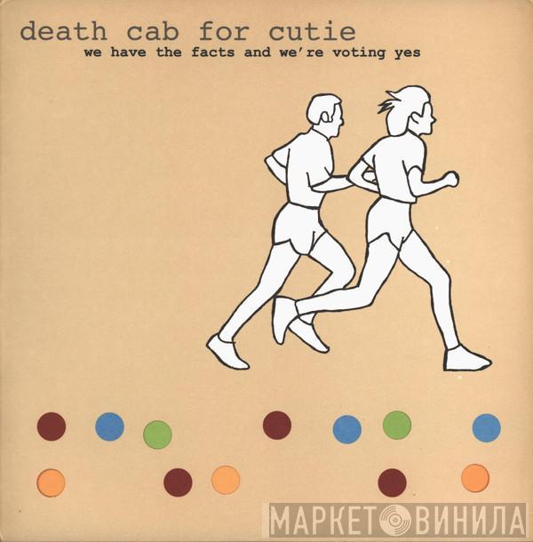  Death Cab For Cutie  - We Have The Facts And We're Voting Yes