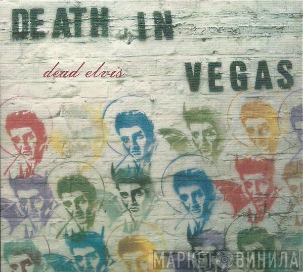 Death In Vegas - Dead Elvis