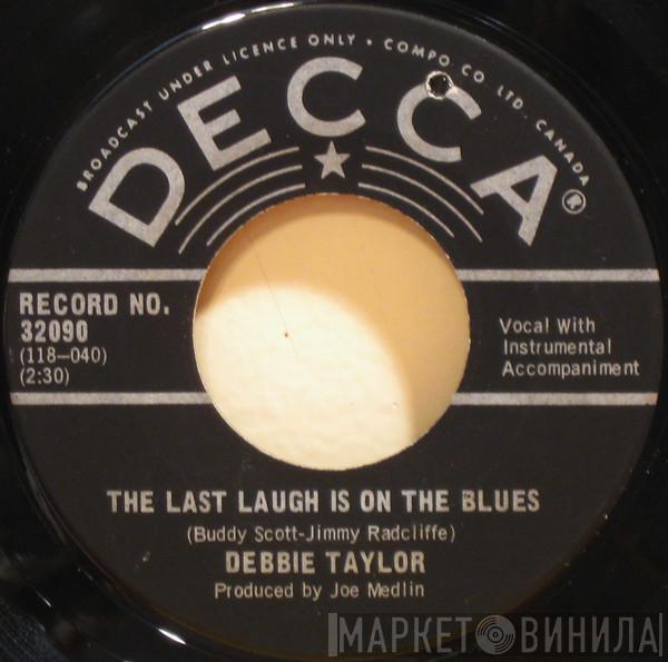  Debbie Taylor  - The Last Laugh Is On The Blues / I Get The Blues