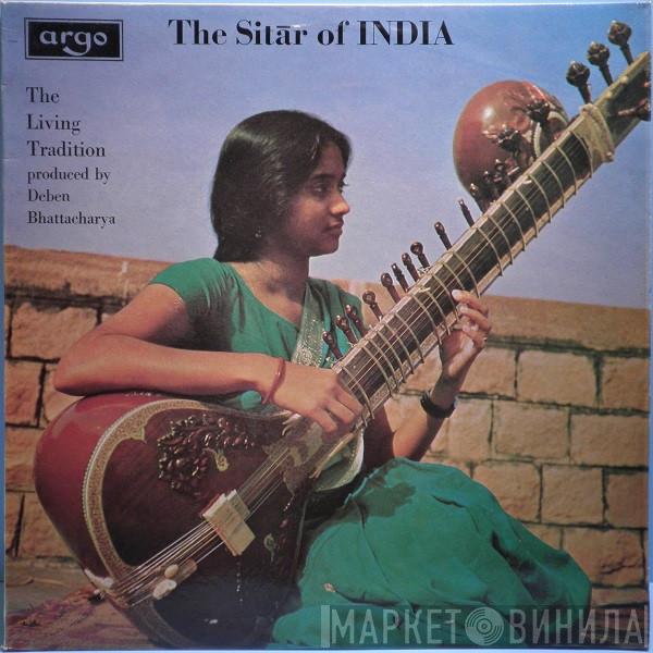 Deben Bhattacharya - The Sitār Of India