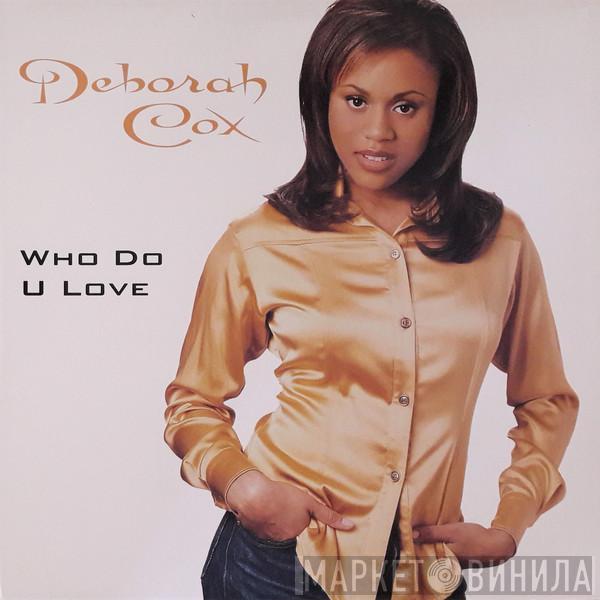 Deborah Cox - Who Do U Love