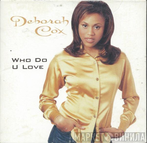  Deborah Cox  - Who Do U Love