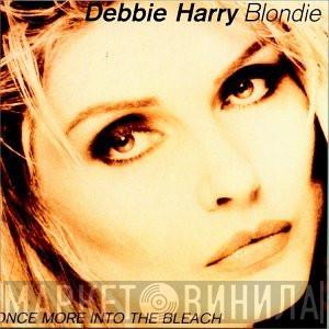 Deborah Harry, Blondie - Once More Into The Bleach