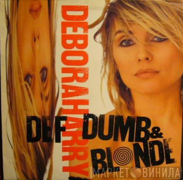 Deborah Harry - Def, Dumb & Blonde