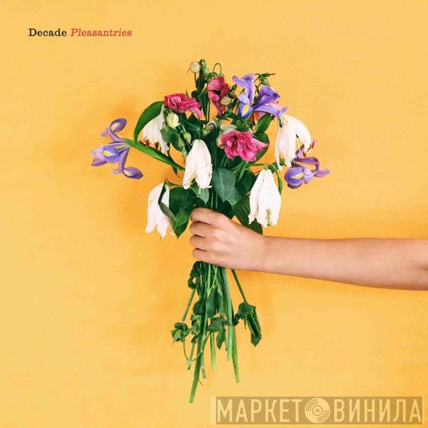 Decade  - Pleasantries