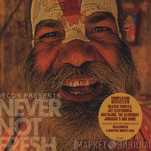  - Decon Presents Never Not Fresh