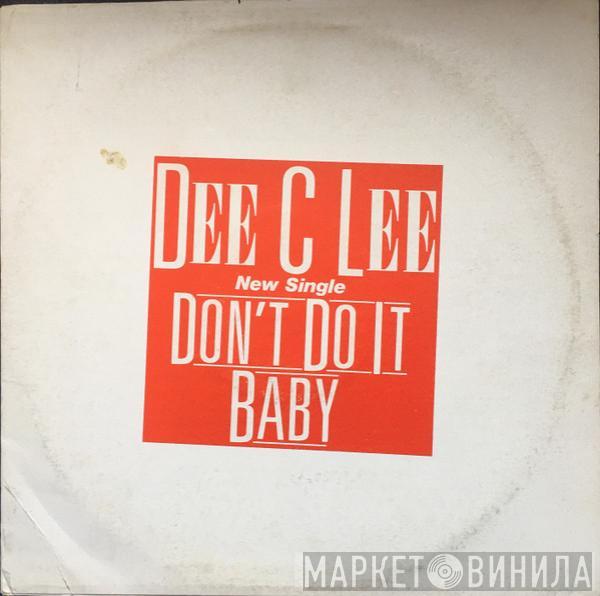 Dee C. Lee - Don't Do It Baby