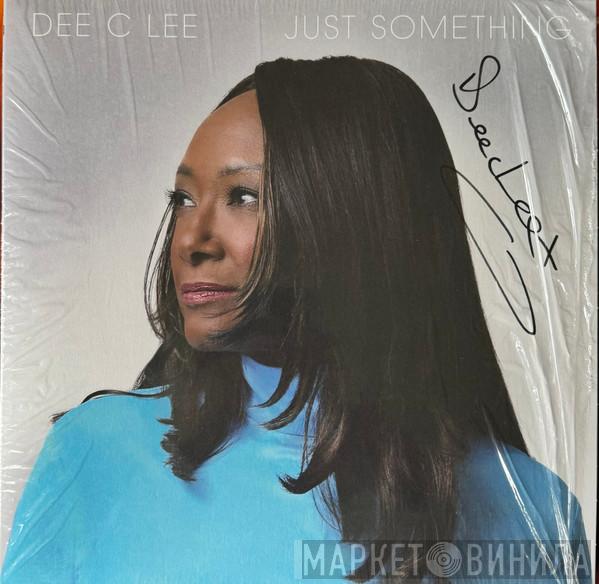 Dee C. Lee - Just Something