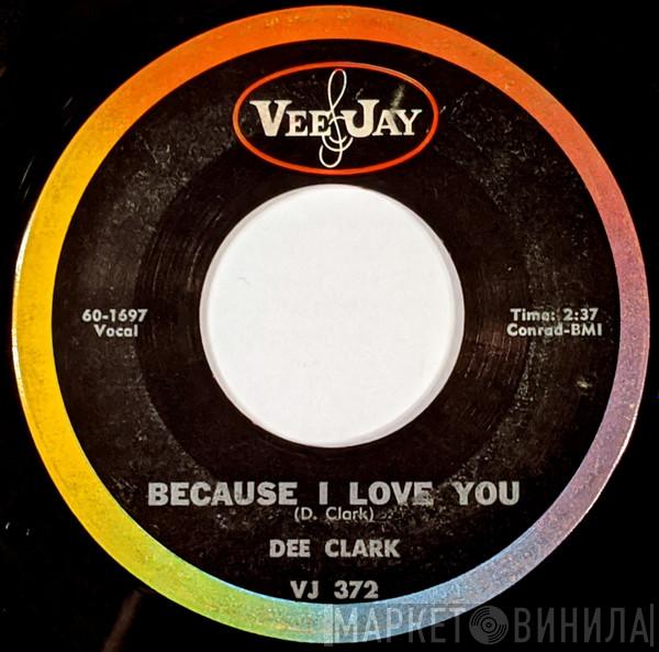  Dee Clark  - Because I Love You / Your Friends