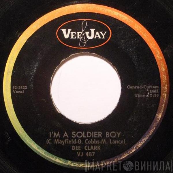 Dee Clark - I'm A Soldier Boy