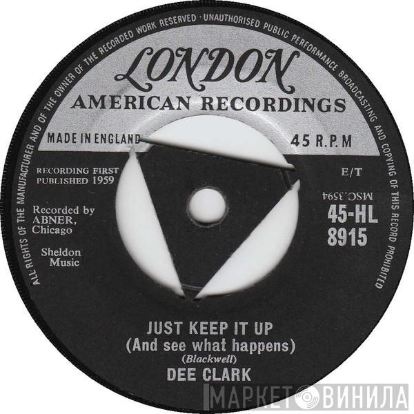 Dee Clark - Just Keep It Up (And See What Happens)