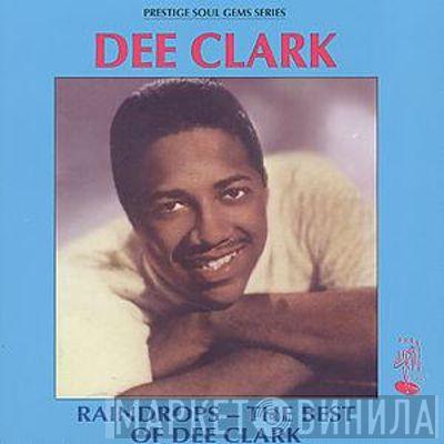 Dee Clark - Raindrops - The Best Of Dee Clark