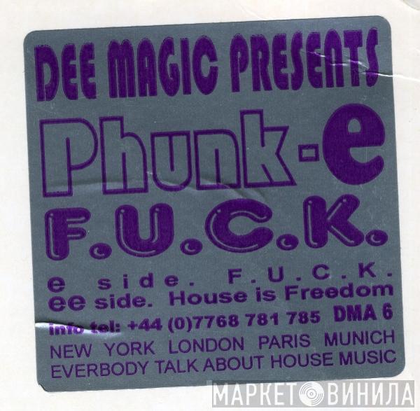 Dee Magic, Phunk-E - F.U.C.K.