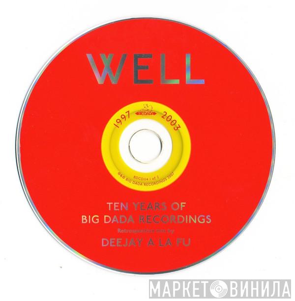 Deejay A La Fu - Well Deep: Ten Years Of Big Dada Recordings - Retrospective Mix