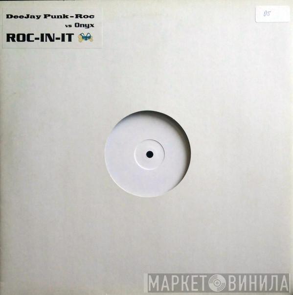 Deejay Punk-Roc, Onyx - ROC-IN-IT