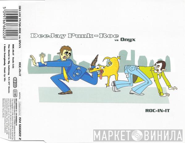 Deejay Punk-Roc, Onyx - Roc-In-It