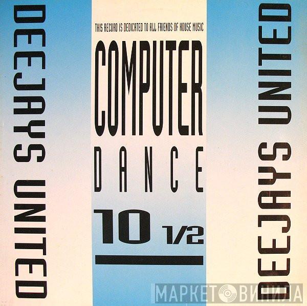 Deejays United - Computer Dance 10 1/2