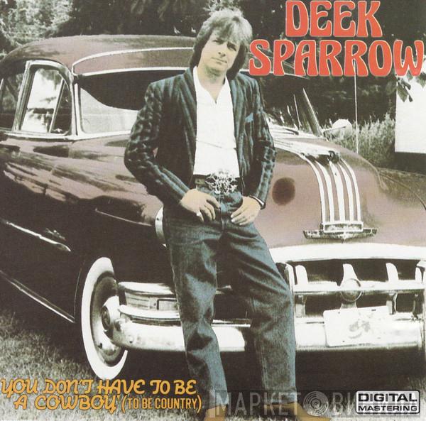 Deek Sparrow - You Don't Have To Be A Cowboy
