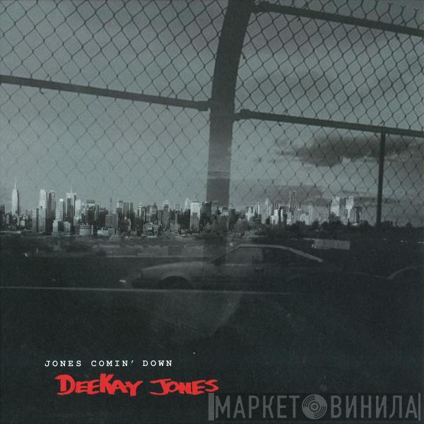 Deekay Jones - Jones Comin' Down