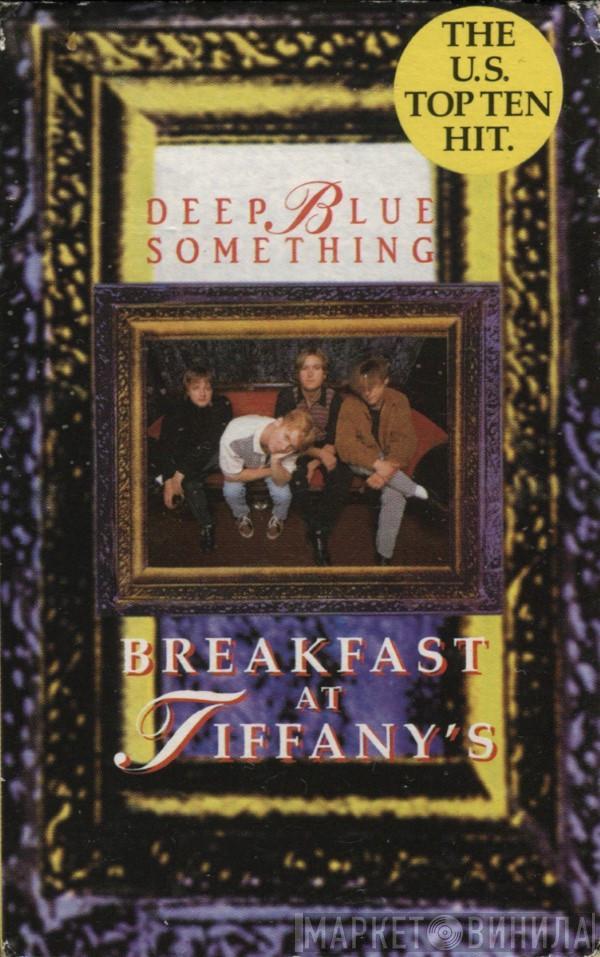 Deep Blue Something - Breakfast At Tiffany's