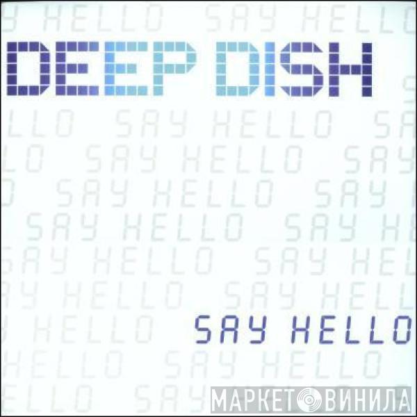  Deep Dish  - Say Hello (The Single)