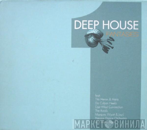  - Deep House Fantasies 1