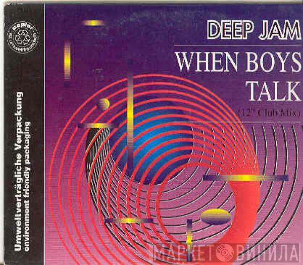  Deep Jam  - When Boys Talk