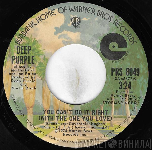  Deep Purple  - You Can't Do It Right (With The One You Love) / High Ball Shooter